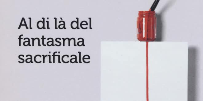 Contro il Sacrificio. Al di là del fantasma sacrificale - Massimo Recalcati