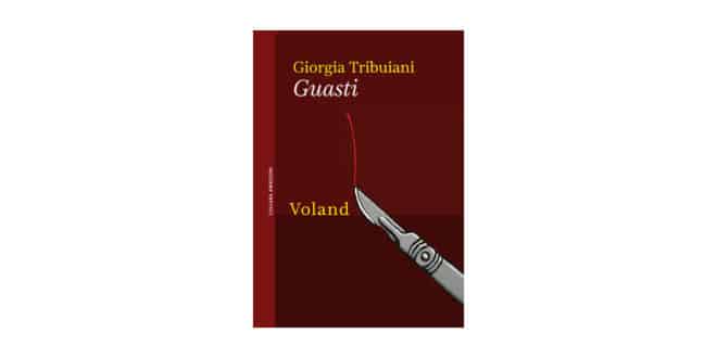 Giorgia Tribuiani - Guasti - Voland