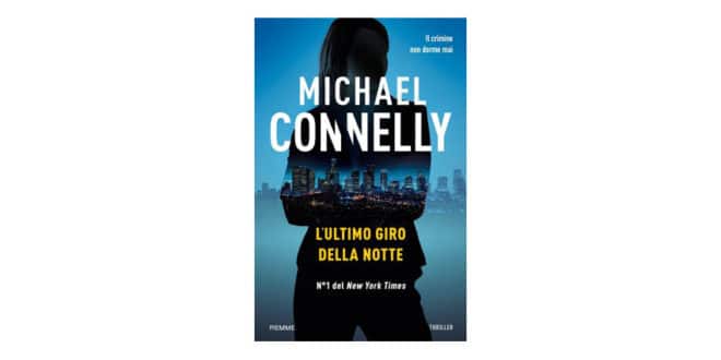 Michael Connelly - L'ultimo giro della notte - Piemme