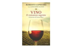 Roberto Cipresso Alessandro Zaltron - Vino Il romanzo segreto - Piemme