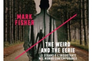 The Weird and the Eerie. Lo strano e l'inquietante nel mondo contemporaneo - Mark Fisher - Minimum F