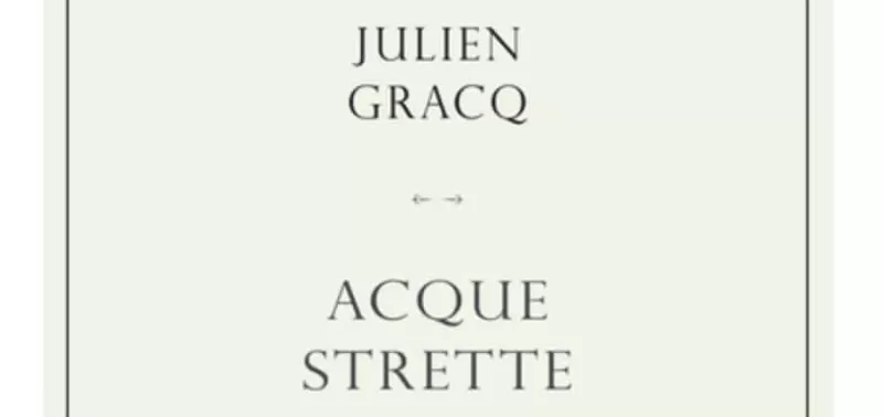 Julien Gracq - Acque strette - L'Orma Editore