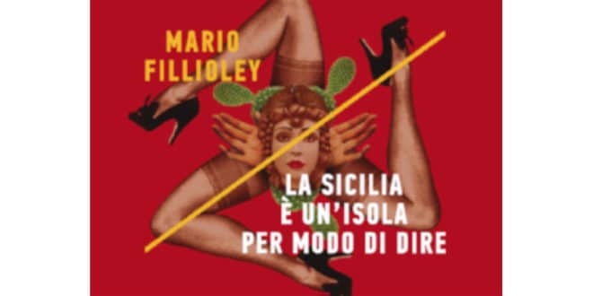 Mario Fillioley - La Sicilia è un'isola per modo di dire - Minimum Fax