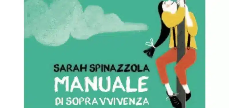 Sarah Spinazzola - Manuale di sopravvivenza senza genitori - Marcos y Marcos