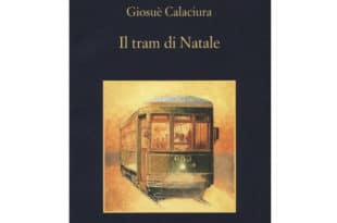 Giosuè Calaciura - Il tram di Natale - Sellerio