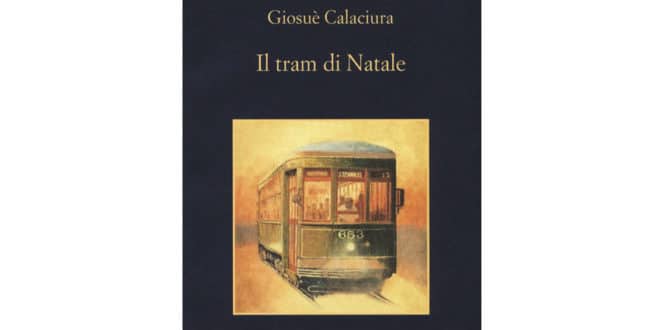 Giosuè Calaciura - Il tram di Natale - Sellerio