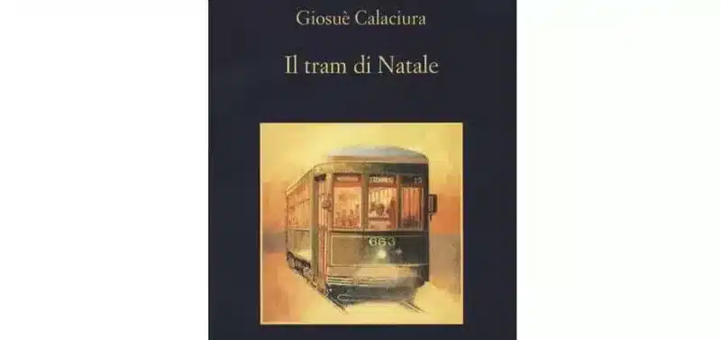 Giosuè Calaciura - Il tram di Natale - Sellerio