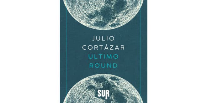 Julio Cortázar - Ultimo round - SUR