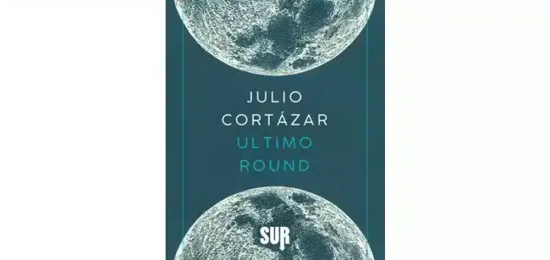 Julio Cortázar - Ultimo round - SUR
