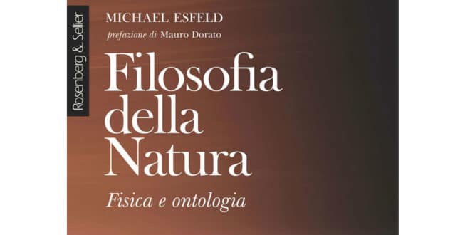 Michael Esfeld - Filosofia della Natura. Fisica e ontologia - Rosenberg & Sellier