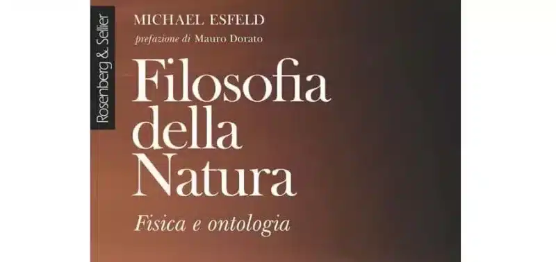 Michael Esfeld - Filosofia della Natura. Fisica e ontologia - Rosenberg & Sellier
