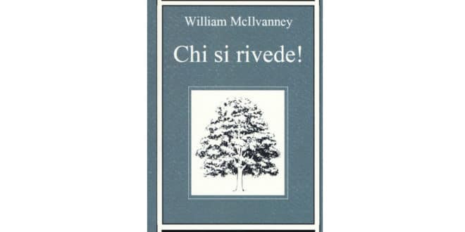 William McIlvanney - Chi si rivede! - Edizioni Paginauno