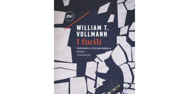 William T. Vollmann - I fucili - Minimum Fax