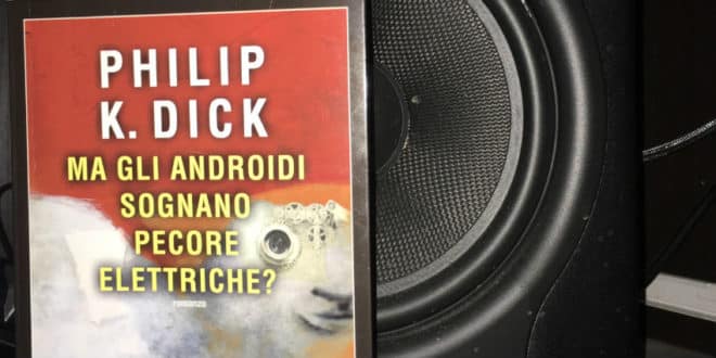 Ma gli androidi sognano pecore elettriche - Philip K. Dick