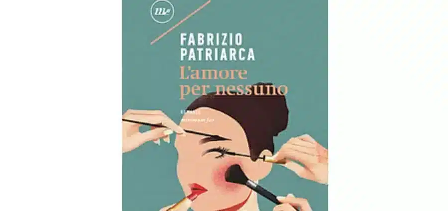 Fabrizio Patriarca - L'amore per nessuno - Minimum Fax