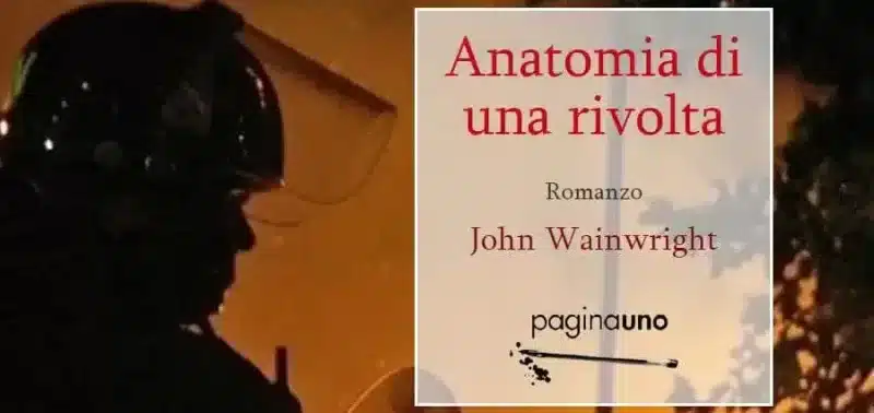 John Wainwright - Anatomia di una rivolta - Edizioni Paginauno