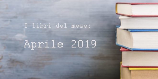 i libri del mese di aprile 2019