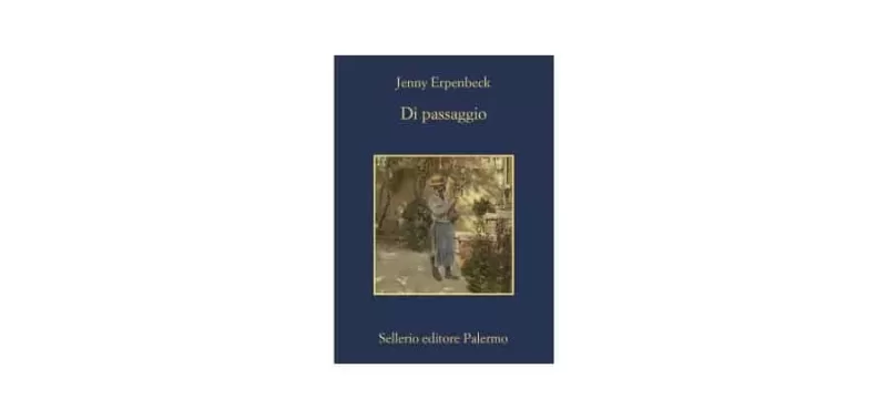 Jenny Erpenbeck - Di passaggio - Sellerio