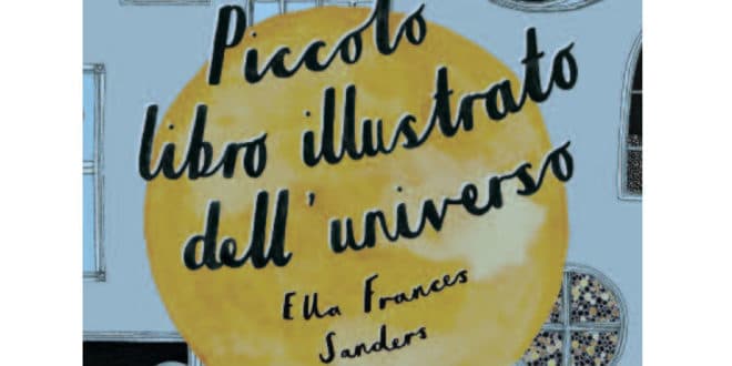 Ella Frances Sanders - Piccolo libro illustrato dell’universo - Marcos y Marcos
