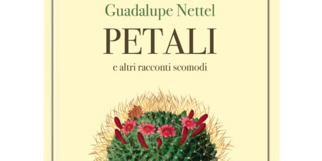 Gudalupe Nettel - Petali e altri racconti scomodi - La Nuova Frontiera