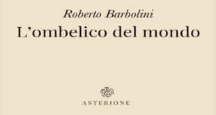 L’ombelico del mondo Roberto Barbolini