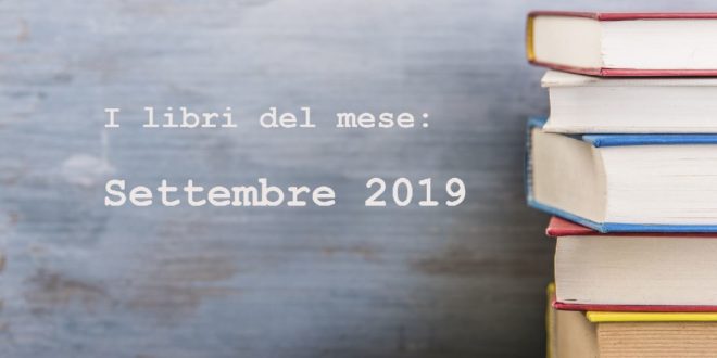 Libri: la selezione del mese di settembre 2019