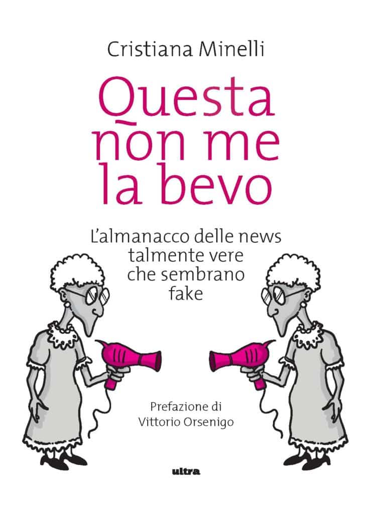Questa non me la bevo L’almanacco delle news talmente vere che sembrano fake