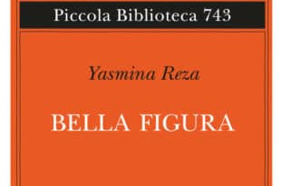 Yasmina Reza - Bella figura - Adelphi
