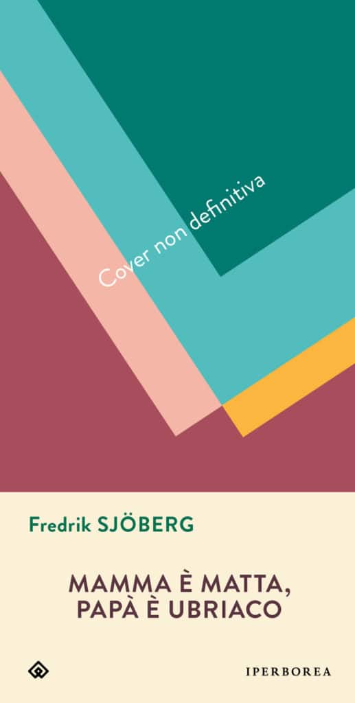 Fredrik Sjöberg Mamma è matta, papà è ubriaco