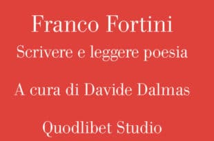 Franco Fortini. Scrivere e leggere poesia - Quodlibet