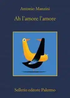 Antonio Manzini Ah l'amore l'amore