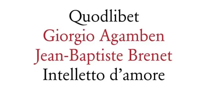 Giorgio Agamben Jean-Baptiste Brenet - Intelletto d’amore - Quodlibet