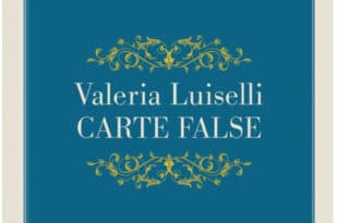 Valeria Luiselli - Carte false - La Nuova Frontiera