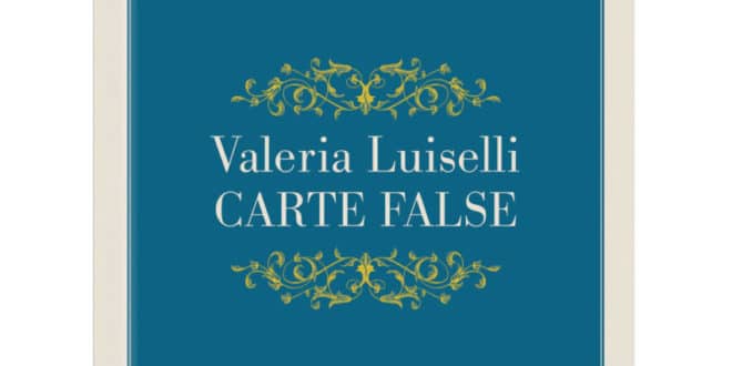 Valeria Luiselli - Carte false - La Nuova Frontiera