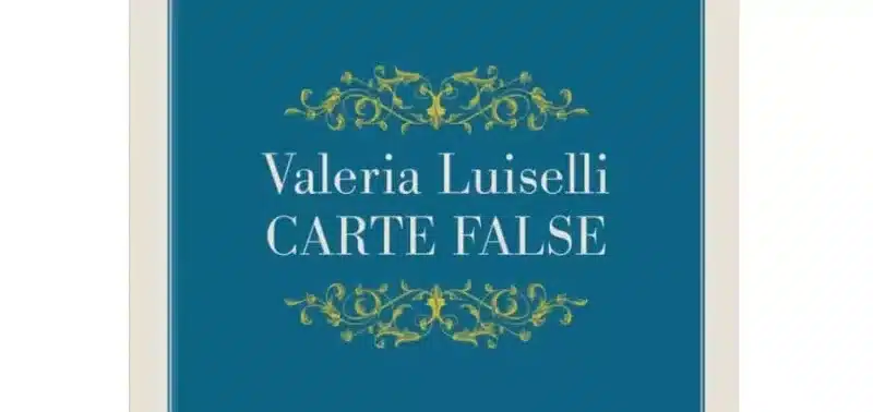 Valeria Luiselli - Carte false - La Nuova Frontiera