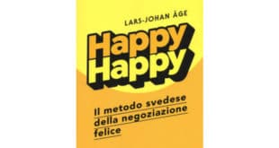Happy happy. Il metodo svedese della negoziazione felice - Lars-Johan Åge