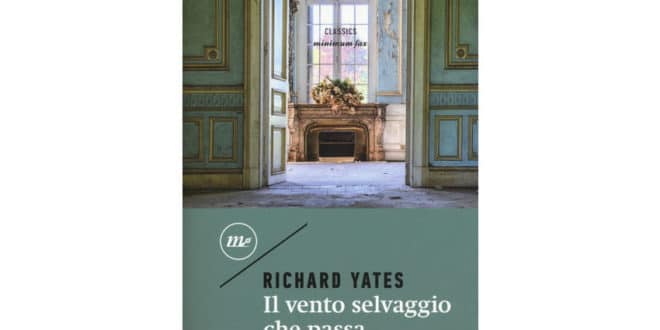Richard Yates - Il vento selvaggio che passa - Minimum Fax