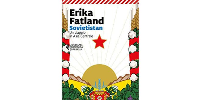 Sovietistan. Un viaggio in Asia centrale - Erika Fatland