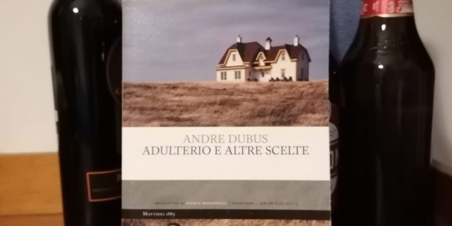 Adulterio e altre scelte - Andre Dubus