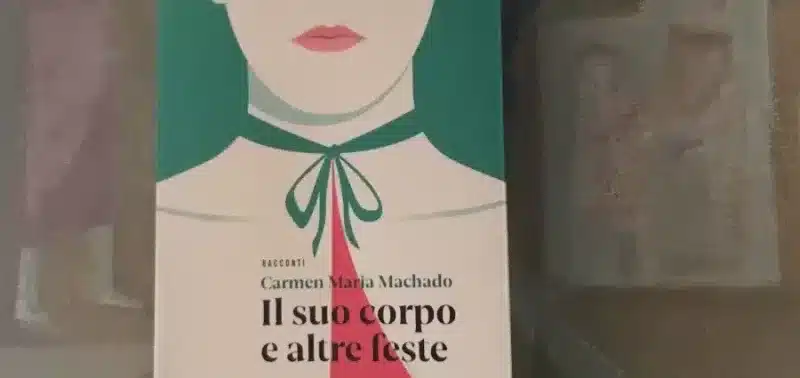 Il suo corpo e altre feste - Carmen Maria Machado