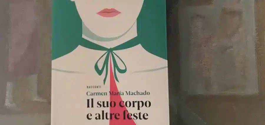 Il suo corpo e altre feste - Carmen Maria Machado