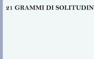 “21 grammi di solitudine” di Gianni Venturi