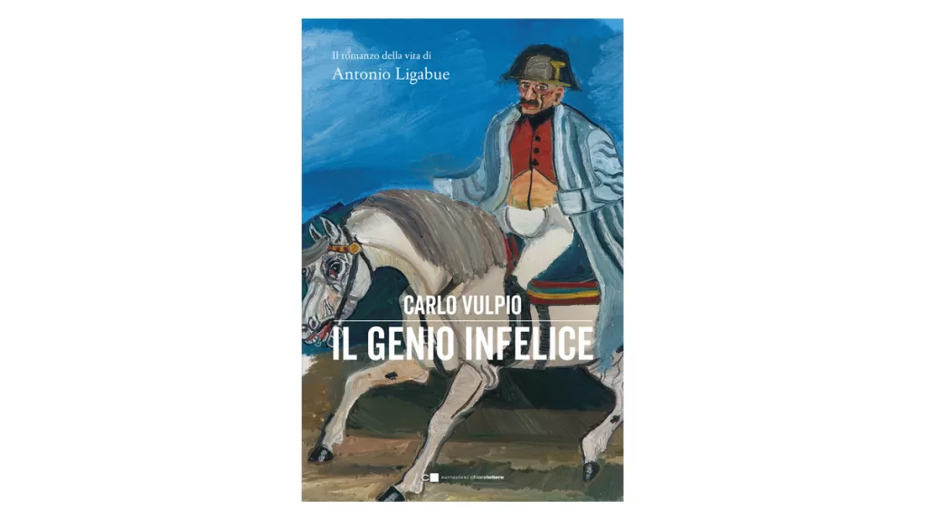 Il-genio-infelice.-Il-romanzo-della-vita-di-Antonio-Ligabue---Carlo-Vulpio