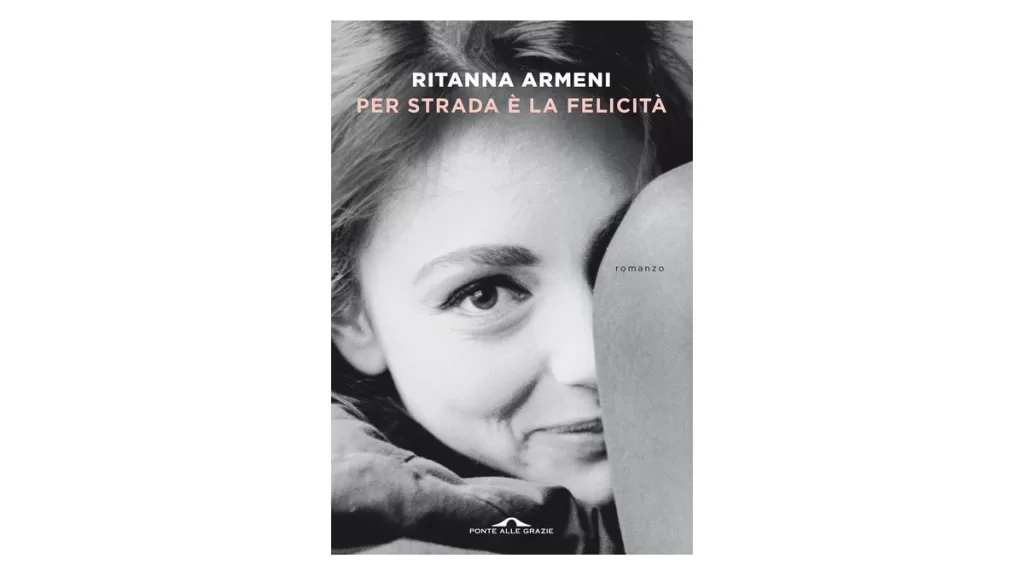 Per strada è la felicità - Ritanna Armeni