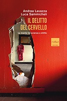 Il-delitto-del-cervello.-La-mente-tra-scienza-e-diritto---Andrea-Lavazza,-Luca-Sammicheli