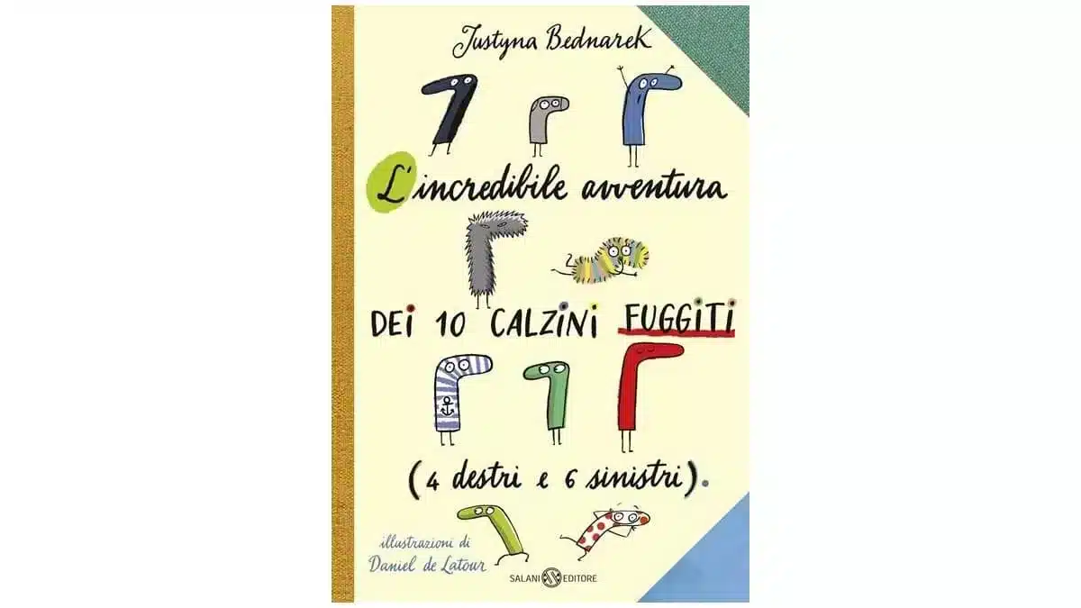 L’incredibile avventura dei 10 calzini fuggiti (4 destri e 6 sinistri) - Justyna Bednarek e Daniel de Latour