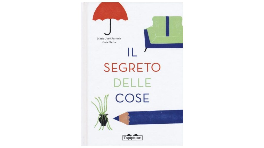 Il segreto delle cose - María José Ferrada e Gaia Stella