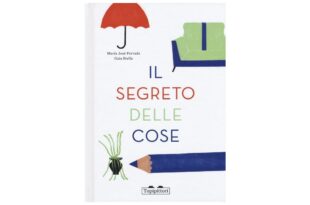 Il segreto delle cose - María José Ferrada e Gaia Stella