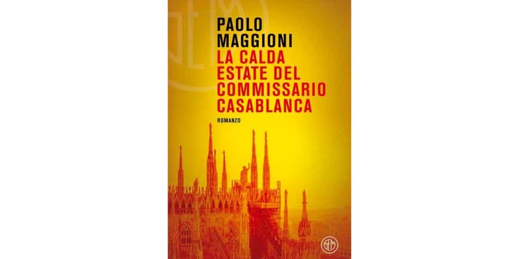 La calda estate del commissario Casablanca - Paolo Maggioni