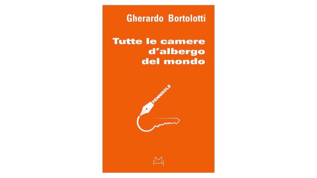 Tutte le camere d'albergo del mondo - Gherardo Bortolotti